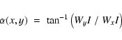 \begin{displaymath}\alpha(x,y) \; = \; \tan^{-1}\left( W_{y}I~/~W_{x}I \right)
\end{displaymath}