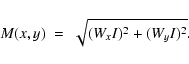 \begin{displaymath}M(x,y) \; = \; \sqrt{ ( W_{x}I ) ^{2} + ( W_{y}I ) ^{2} }.
\end{displaymath}