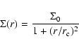 \begin{displaymath}
\Sigma(r)=\frac{\Sigma_0}{1+(r/r_{\rm c})^2}
\end{displaymath}