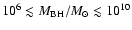$10^{6} \lesssim M_{\rm BH}/M_{\odot} \lesssim 10^{10}$