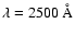 $\lambda = 2500~\AA$