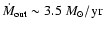$\dot{M}_{\rm out} \sim 3.5~M_{\odot}/{\rm yr}$