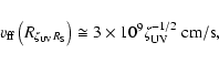 \begin{displaymath}v_{\rm ff} \left(R_{\zeta_{\rm UV} R_{\rm S}}\right) \cong 3 \times 10^{9} \zeta_{\rm UV}^{-1/2} ~ {\rm cm/s},
\end{displaymath}