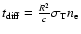 $t_{\rm diff} = \frac{R^{2}}{c} \sigma_{\rm T} n_{\rm e}$