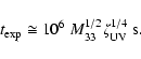 \begin{displaymath}t_{\exp} \cong 10^{6} ~ M^{1/2}_{33} \zeta_{\rm UV}^{1/4}~{\rm s}.
\end{displaymath}