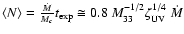 $\langle N \rangle = \frac{\dot{M}}{M_{c}} t_{\exp} \cong 0.8~M_{33}^{-1/2} \zeta_{\rm UV}^{1/4}~\dot{M}$
