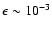 $\epsilon \sim10^{-3}$