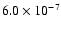 $6.0\times 10^{-7}$