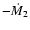 $-\dot{M}_2$