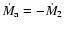 $\dot{M}_{\rm
a}=-\dot{M}_2$