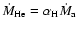 $\dot{M}_{\rm He}=\alpha_{\rm H}\dot{M}_{\rm
a}$