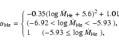\begin{displaymath}\alpha_{\rm He}=\left\{ \begin{array}{l}
-0.35(\log\dot{M}_{\...
...extrm{($-5.93\leq\log\dot{M}_{\rm He}$ )},
\end{array} \right.
\end{displaymath}