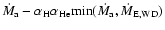$\dot{M}_{\rm a}-\alpha_{\rm H} \alpha_{\rm He}{\rm
min}(\dot{M}_{\rm a},\dot{M}_{\rm E,WD})$