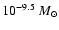$10^{-9.5}~M_\odot$