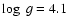 $\log~ g= 4.1$