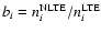 $b_i = n_i^{\rm NLTE}/n_i^{\rm
LTE}$