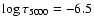 $\log\tau_{5000} = -6.5$
