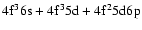 $\rm 4f^3 6s + 4f^3 5d + 4f^2 5d6p$
