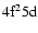 $\rm 4f^25d$