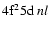 ${\rm 4f^25d}~nl$