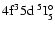 $\rm 4f^35d~^5{\rm I}^{\circ}_{\rm 5}$