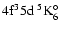 $\rm 4f^35d~^5{\rm K}^{\circ}_{\rm 6}$