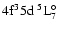 $\rm 4f^35d~^5{\rm L}^{\circ}_{\rm 7}$