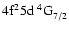 $\rm 4f^25d~^4{\rm G}^{}_{\rm 7/2}$