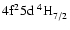 $\rm 4f^25d~^4{\rm H}^{}_{\rm 7/2}$