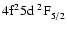 $\rm 4f^25d~^2{\rm F}^{}_{\rm 5/2}$