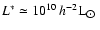 $L^* \simeq
10^{10}\,h^{-2}{\rm L}_{\hbox{$\odot$ }}$
