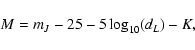 \begin{displaymath}M=m_J-25-5\log_{10}(d_L)-K ,
\end{displaymath}