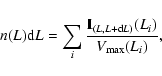 \begin{displaymath}n(L) {\rm d}L = \sum_i\frac{\mathbf{I}_{(L,L+{\rm d}L)}(L_i)}
{V_{\rm {max}}(L_i)},
\end{displaymath}