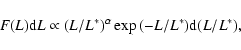 \begin{displaymath}F (L) {\rm d}L \propto (L/L^{*})^\alpha \exp
{(-L/L^{*})}{\rm d}(L/L^{*}),
\end{displaymath}