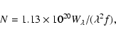 \begin{displaymath}N = 1.13\times10^{20} W_{\lambda}/(\lambda^{2} f),
\end{displaymath}