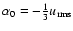 $\alpha_{0}=-{\textstyle\frac{1}{3}}u_{\rm rms}$