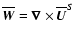 $\overline{\vec{W}}=\vec{\nabla}\times\overline{\vec{ U}}^{S}$