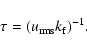\begin{displaymath}\tau=(u_{\rm rms}k_{\rm f})^{-1}.
\end{displaymath}