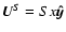 $\vec{U}^{S}=Sx\vec{\hat{y}}$