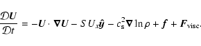 \begin{displaymath}\frac{{\mathcal D} \vec{ U}}{{\mathcal D} t} =
- \vec{ U} \...
... s}^2\vec{\nabla} \ln \rho + \vec{ f} + \vec{ F}_{{\rm visc}}.
\end{displaymath}