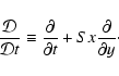 \begin{displaymath}\frac{{\cal D} }{{\cal D} t} \equiv \frac{\partial}{\partial t} +
Sx\frac{\partial}{\partial y}\cdot
\end{displaymath}