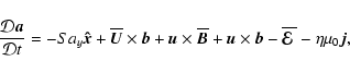 \begin{displaymath}\frac{{\mathcal D}\vec{ a}}{{\mathcal D}t}= -Sa_y\vec{\hat{x}...
...- \overline{\mbox{\boldmath${\cal E}$ }}{}- \eta\mu_0\vec{ j},
\end{displaymath}
