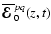 $\overline{\mbox{\boldmath${\cal E}$ }}{}_0^{pq}(z,t)$