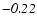 $\mathit{-0.22}$
