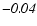 $\mathit{-0.04}$