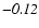 $\mathit{-0.12}$