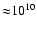 ${\approx}10^{10}$