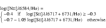 \begin{displaymath}\begin{array}{l}
\log({\rm [N}\mathsc{ii}{\rm ]}\lambda6584/{...
...\rm H}\alpha){\rm\quad otherwise.}\end{array}\right.\end{array}\end{displaymath}