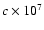 $c \times 10^{7}$