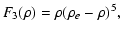 $\displaystyle F_{3}(\rho)=\rho(\rho_{e}-\rho)^{5},$